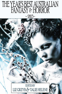 Year's Best Australian Fantasy & Horror 2013